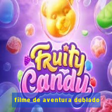 filme de aventura dublado